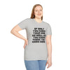 If Only You Knew Your Job As Well As You Know MIne Unisex Softstyle T-Shirt