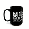 Raiders Make Me Happy Black Mug — Funny Football Fan Coffee Cup (11oz/15oz)