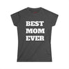 Best Mom Ever Women's Softstyle Tee