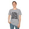 If Only You Knew Your Job As Well As You Know MIne Unisex Softstyle T-Shirt