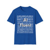 AI Fluent Unisex Softstyle T-Shirt, Cool Tech Tee, Gift for Tech Lovers, Trendy Statement Shirt, Casual Everyday Wear, AI Enthusiast Apparel