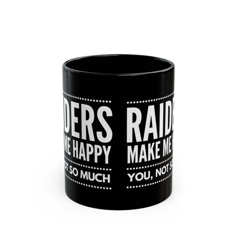 Raiders Make Me Happy Black Mug — Funny Football Fan Coffee Cup (11oz/15oz)