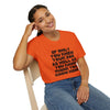 If Only You Knew Your Job As Well As You Know MIne Unisex Softstyle T-Shirt