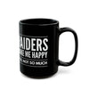 Raiders Make Me Happy Black Mug — Funny Football Fan Coffee Cup (11oz/15oz)