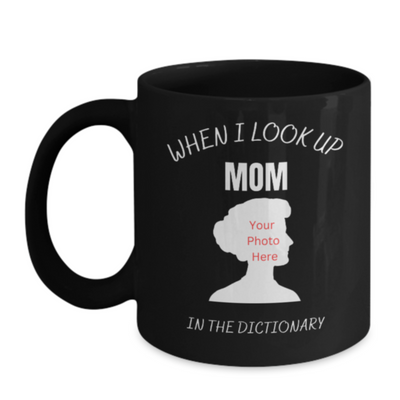 When I Look Up the Definition of Mom - Personalized Mother's Day Coffee Mug