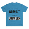 I Came To Out Work Unisex Tri-Blend Crew Tee