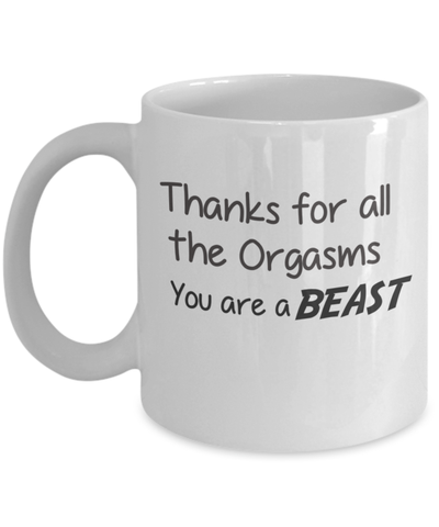 Thanks For All The Orgasms Beast Funny Coffee Mug