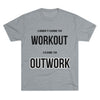 I Came To Out Work Unisex Tri-Blend Crew Tee