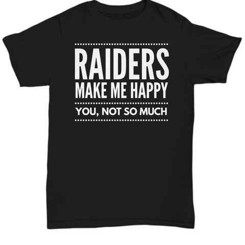Raiders Make Me  TShirt